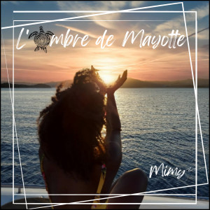 Listen to L'ombre de Mayotte song with lyrics from Mimy