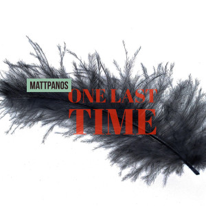 ดาวน์โหลดและฟังเพลง One Last Time พร้อมเนื้อเพลงจาก MattPanos