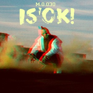 ดาวน์โหลดและฟังเพลง Is' ok! พร้อมเนื้อเพลงจาก M.O.030