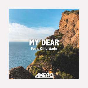 Listen to My Dear(feat. Ollie Wade) song with lyrics from Axero