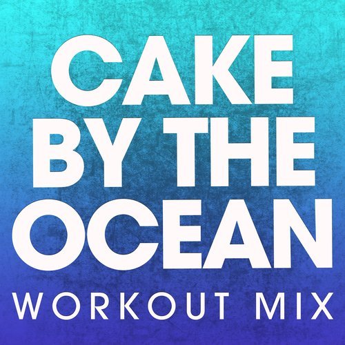 Cake by the Ocean (Extended Workout Mix)