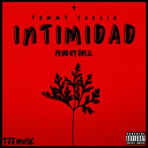 收聽Tommy Garcia的Intimidad (Explicit)歌詞歌曲