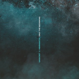 Dengarkan lagu Only The Beginning nyanyian UNSECRET dengan lirik
