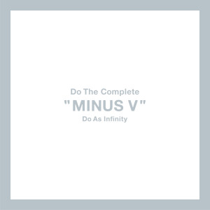 Do As Infinity的專輯Do The Complete "MINUS V"