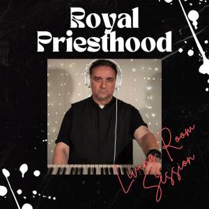 Royal Priesthood的专辑Living Room Session