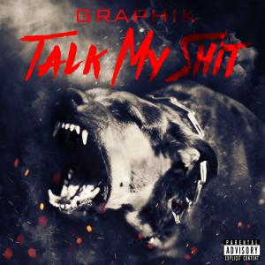 Graphik The Great的專輯Talk My Shit (Explicit)