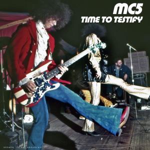 อัลบัม Time To Testify (Live 1972) (Explicit) ศิลปิน MC5