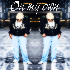 ดาวน์โหลดและฟังเพลง On My Own (Explicit) พร้อมเนื้อเพลงจาก YoungMaine