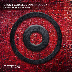 Chus & Ceballos的專輯Ain'T Nobody (Danny Serrano Remix)