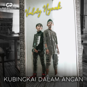 收听Valdy Nyonk的Kubingkai Dalam Angan歌词歌曲
