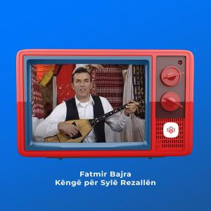 ดาวน์โหลดและฟังเพลง Këngë për Sylë Rezallën พร้อมเนื้อเพลงจาก Fatmir Bajra