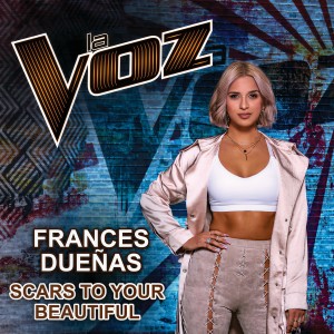 收聽Frances Dueñas的Scars To Your Beautiful (La Voz US)歌詞歌曲