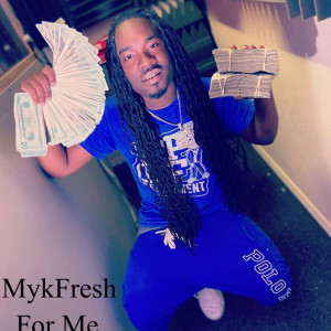 Album For Me (Explicit) from MykFresh