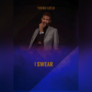 收聽Young kiflo的I Swear歌詞歌曲