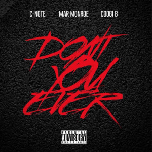 Listen to Don’t You Ever (Explicit) song with lyrics from C-Note