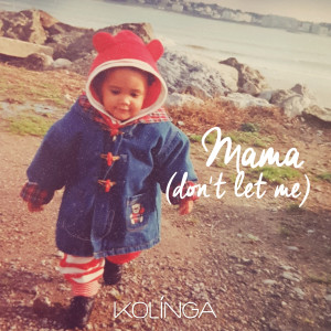 Album Mama (Don't Let Me) from Kolinga