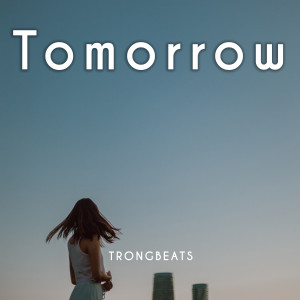 收聽TRONGBEATS的Tomorrow歌詞歌曲