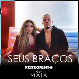 Listen to Seus Braços song with lyrics from Denegrindo