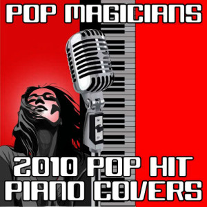 Pop Magicians的專輯2010 Pop Hit Piano Covers
