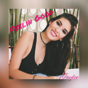 Dengarkan Feelin Good lagu dari Jaylee dengan lirik