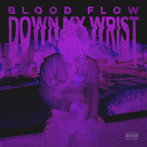 收聽Kayp的Blood Flow Down My Wrist (Explicit)歌詞歌曲