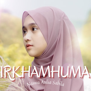 Dengarkan Irkhamhuma lagu dari Naswa Aulia Sabila dengan lirik