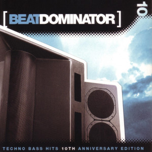 Beat Dominator的專輯Techno Bass Hits 10th Anniversary Edition