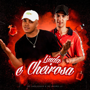ดาวน์โหลดและฟังเพลง Linda e Cheirosa (Explicit) พร้อมเนื้อเพลงจาก Kaelzinho MC