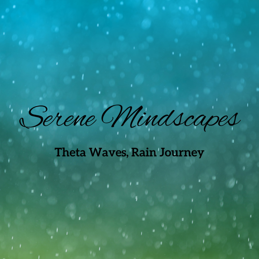 Cosmic Mindscapes Theta Waves, Rainful Odyssey