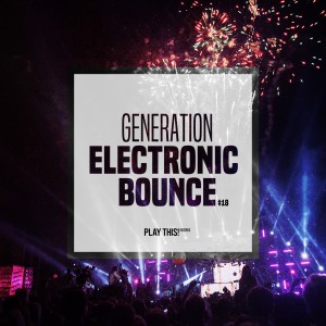Album Generation Electronic Bounce, Vol. 18 from Various Artists