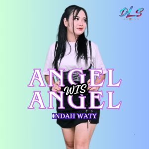 Listen to Angel Wis Angel (Explicit) song with lyrics from Indah Waty