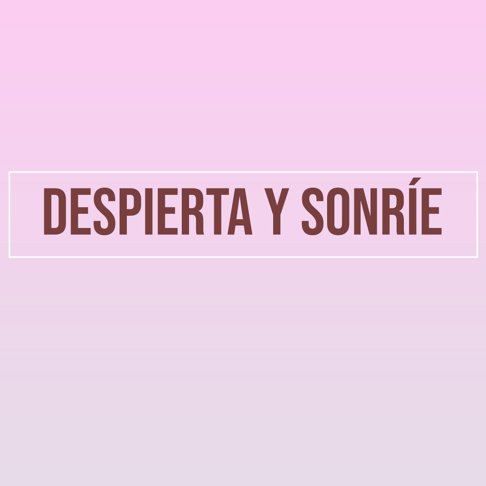 Despierta Y Sonríe