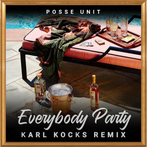 收聽Posse Unit的Everybody Party (Karl Kocks Remix)歌詞歌曲