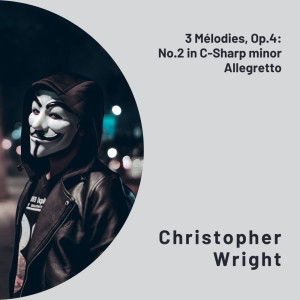 Christopher Wright的專輯3 Mélodies, Op.4: No.2 in C-Sharp minor Allegretto