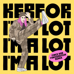 ดาวน์โหลดและฟังเพลง I'm a Lot (English Version|Explicit) พร้อมเนื้อเพลงจาก KERFOR