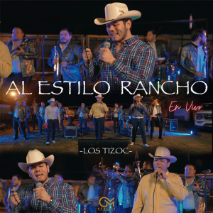 Dengarkan lagu Al Estilo Rancho (En Vivo) nyanyian Los Tizoc dengan lirik