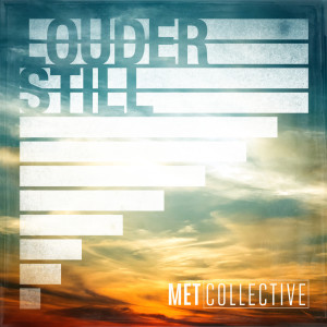 Album Louder Still from The MetCollective