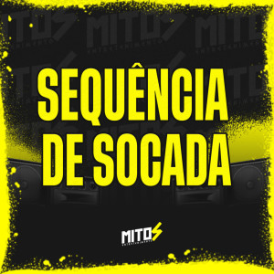 ดาวน์โหลดและฟังเพลง Sequência De Socada (Explicit) พร้อมเนื้อเพลงจาก DJ MUSTACHE