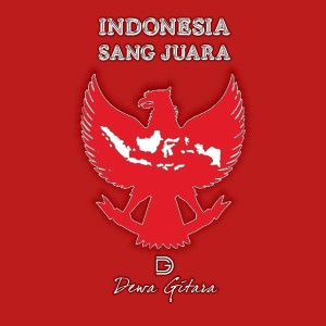 收聽Dewa Gitara的Indonesia Sang Juara歌詞歌曲