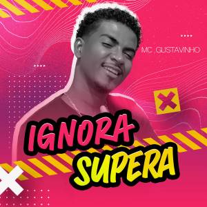 ดาวน์โหลดและฟังเพลง Ignora, Supera (Explicit) พร้อมเนื้อเพลงจาก MC Gustavinho