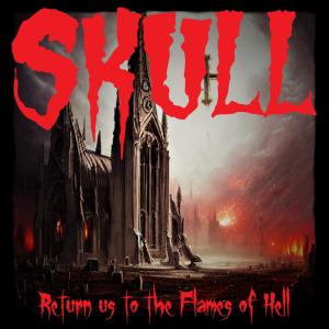 Album Return us to the Flames of Hell (Explicit) from Skull
