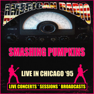 อัลบัม Live in Chicago '95 (Explicit) ศิลปิน Smashing Pumpkins