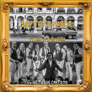 Listen to Elige Tu Que Canto Yo song with lyrics from Septeto Nabori