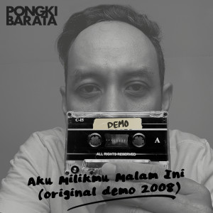 Aku Milikmu Malam Ini (Original Demo 2018) dari Pongki Barata