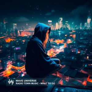 Radio Town Music的專輯What To Do