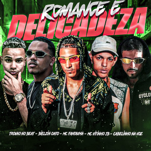 收聽MC Fantaxma的Romance e Delicadeza (feat. Bielzin Oxato & Trovão no Beat)歌詞歌曲