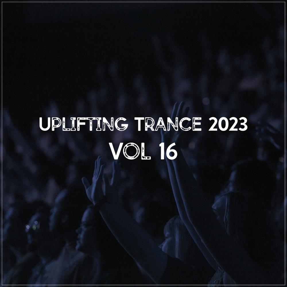 Uplifting Trance Mix 2023, Vol. 16 (Emotional Trance Mix 2023)