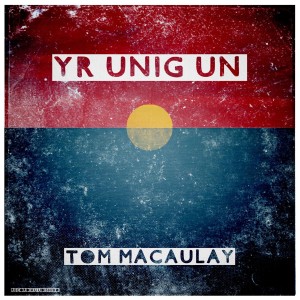 ดาวน์โหลดและฟังเพลง Yr Unig Un พร้อมเนื้อเพลงจาก Tom Macaulay