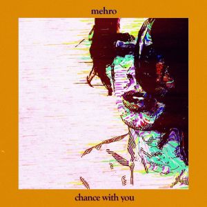 收聽mehro的chance with you歌詞歌曲