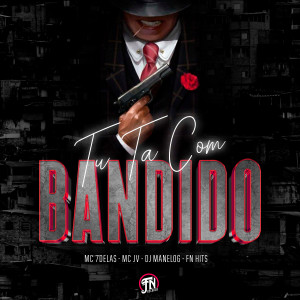 ดาวน์โหลดและฟังเพลง Tu ta com Bandido (Explicit) พร้อมเนื้อเพลงจาก Mc 7 delas